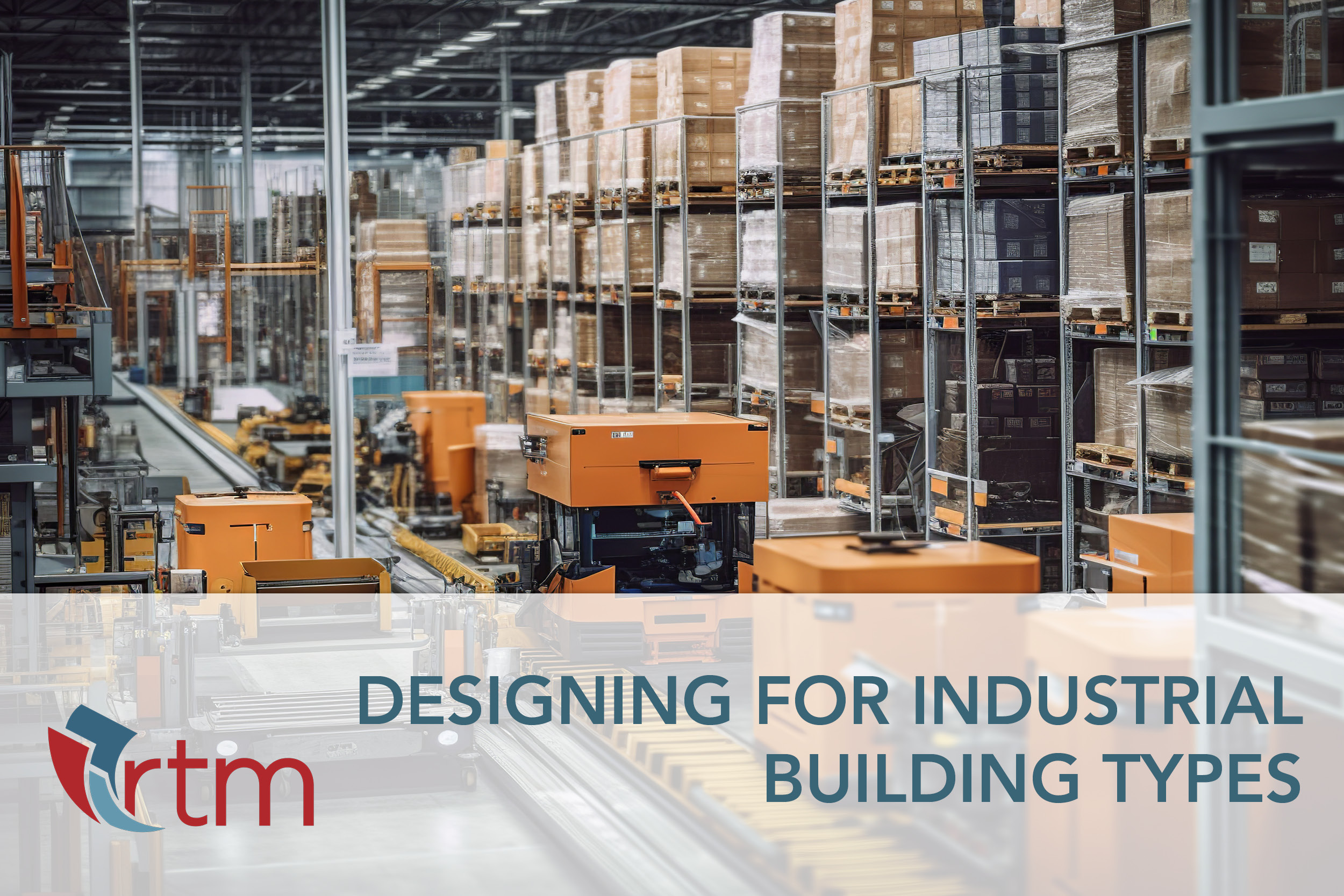 Designing For Industrial Building Types RTM Engineering Consultants